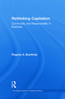 Rethinking Capitalism: Community and Responsibility in Business (Routledge Studies in Business Ethics) 0415890187 Book Cover