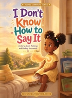 I Don't Know How To Say It B0HJ83M9T6 Book Cover