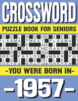 Crossword Puzzle Book For Seniors: You Were Born In 1957: Many Hours Of Entertainment With Crossword Puzzles For Seniors Adults And More With Solutions B0915PKT5W Book Cover