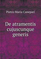 de Atramentis Cujuscunque Generis 5518936710 Book Cover