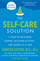 The Self-Care Solution A Year of Becoming Happier, Healthier, and Fitter--One Month at a Time 0062885421 Book Cover