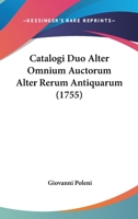 Catalogi Duo Alter Omnium Auctorum Alter Rerum Antiquarum (1755) 1104078708 Book Cover