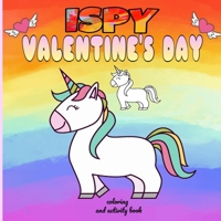i spy valentine's day coloring and activity book: funny valentine's day gifts for kids /cute animals coloring book  for kids ages 2-3-4-5-6-7-8-9-10 B084QL1DZR Book Cover