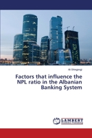 Factors that influence the NPL ratio in the Albanian Banking System 3659515620 Book Cover