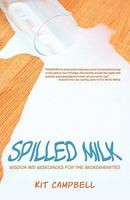 Spilled Milk: Wisdom And Wisecracks For The Brokenhearted 1440142998 Book Cover