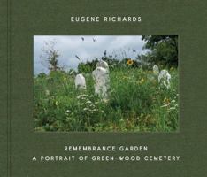 Eugene Richards: Remembrance Garden 1636811132 Book Cover