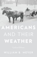 Americans and Their Weather: Updated Edition 0190212810 Book Cover