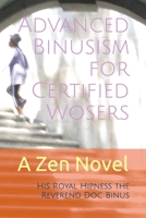 Advanced Binusism for Certified Wosers: A Zen Novel 1515292819 Book Cover