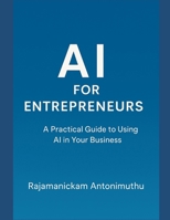 AI for Entrepreneurs: A Practical Guide to Using AI in Your Business B0F6VPGCMF Book Cover
