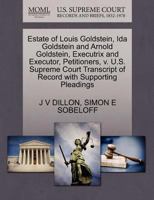 Estate of Louis Goldstein, Ida Goldstein and Arnold Goldstein, Executrix and Executor, Petitioners, v. U.S. Supreme Court Transcript of Record with Supporting Pleadings 1270409514 Book Cover