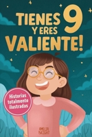 Tienes 9 y eres valiente!: 15 historias inspiradoras de autoestima y resiliencia para niñas: relatos para fomentar valores, confianza y creatividad (Spanish Edition) B0GTRKTPTG Book Cover