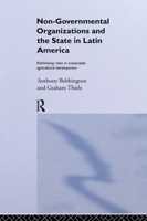 Non-Governmental Organizations and the State in Latin America: Rethinking Roles in Sustainable Agricultural Development 0415088461 Book Cover