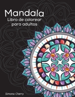 Mandala Libro de colorear para adultos: Dise�os antiestr�s para colorear, relajarse y desconectar 772063022X Book Cover