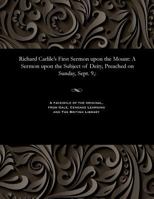 Richard Carlile's First Sermon Upon the Mount: A Sermon Upon the Subject of Deity, Preached on Sunday, Sept. 9: 1535810408 Book Cover