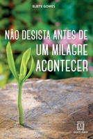 Não desista antes de um milagre acontecer 8536903384 Book Cover