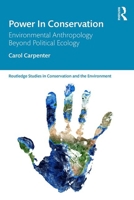 Power in Conservation: Environmental Anthropology Beyond Political Ecology 0367342502 Book Cover