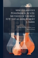 Miscellaneous Poisonings, Acute; Method of George H.W. Lucas and Robert J. Imrie 1176840738 Book Cover