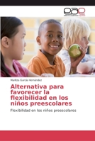 Alternativa para favorecer la flexibilidad en los niños preescolares 6202254351 Book Cover