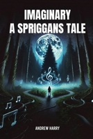 Imaginary - A Spriggan's Tale 1805585835 Book Cover
