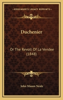 Duchenier: Or The Revolt Of La Vendee 1436826586 Book Cover