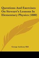 Questions And Exercises On Stewart's Lessons In Elementary Physics 1018227288 Book Cover