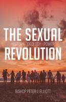 The Sexual Revolution: History Ideology Power 0648861287 Book Cover