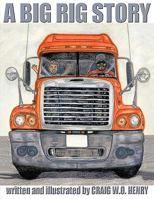 A Big Rig Story 1449017533 Book Cover