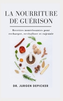 LA NOURRITURE DE GUÉRISON: Recettes nourrissantes pour recharger, revitaliser et rajeunir B0BCCVW61S Book Cover