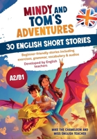 Mindy's and Tom's adventures - 30 English short stories: Beginner-friendly stories including exercises, grammar, vocabulary & audios 3689051126 Book Cover