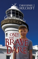 Only the Brave Dare 0645507210 Book Cover