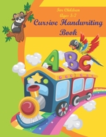 Cursive Handwriting Book For Children Ages 5-7: Alphabet Uppercase & Lowercase Activity Workbook For Kids Beginning, A Fun Workbook to Learn The Alpha B08WSFP5K1 Book Cover