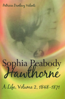 Sophia Peabody Hawthorne: A Life, Volume 2, 1848-1871 0826220479 Book Cover