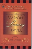 The Penny Pincher's Passport to Luxury Travel: The Art of Cultivating Preferred Customer Status (Travelers' Tales) 193236157X Book Cover