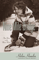 Nine Mile Bridge Three Years in the Maine Woods 096716625X Book Cover