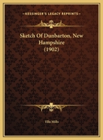 Sketch of Dunbarton, New Hampshire 1359322205 Book Cover