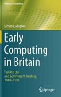 Early Computing in Britain: Ferranti Ltd. and Government Funding, 1948 ― 1958 3030151026 Book Cover