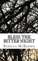 Bless the Bitter Night: Poems about Failed Love in the Modern World 1481290193 Book Cover