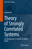 Theory of Strongly Correlated Systems: An Introduction to Sachdev-Ye-Kitaev Model (Lecture Notes in Physics, 1051) 3032209099 Book Cover