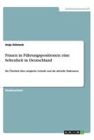 Frauen in Führungspositionen: eine Seltenheit in Deutschland:Ein Überlick über mögliche Gründe und die aktuelle Diskussion 365643817X Book Cover