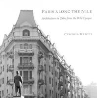 Paris Along the Nile: Architecture in Cairo from the Belle Epoque 9774248120 Book Cover