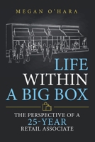 Life Within a Big Box: The Perspective of a 25-Year Retail Associate 1480897736 Book Cover