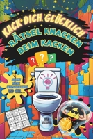 Kack dich glücklich Rätsel knacken beim Kacken: Entspannung & Leichtigkeit – Der ideale Begleiter fürs stille Örtchen | Beliebtes Geschenk für Männer, Frauen und Menschen mit Humor (German Edition) B0DPCNXGQY Book Cover