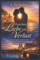 Zwischen Liebe und Verlust: Eine bewegende Geschichte über Liebe, Familie und Entscheidungen (German Edition) B0GFN9XY3Z Book Cover