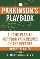 The Parkinson's Playbook: A Game Plan to Put Your Parkinson's Disease on the Defense 1578267080 Book Cover