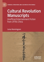 Cultural Revolution Manuscripts: Unofficial Entertainment Fiction from 1970s China 3030733858 Book Cover