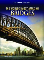 The World's Most Amazing Bridges (Landmark Top Tens) 141094249X Book Cover