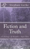 Fiction and Truth: A Trilogy of Events - Part Two 1541362772 Book Cover