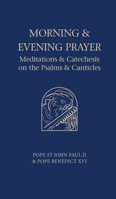Morning and Evening Prayer: Meditations and Catechesis on Psalms and Canticles 1784697516 Book Cover
