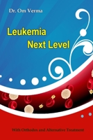 Leukemia Next Level: With Orthodox and Alternative Treatment B08995JQMZ Book Cover