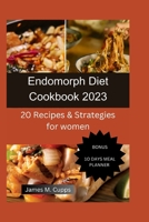 Endomorph Diet Cookbook 2023: 20 Recipes & Strategies For Women B0CGL1XGC3 Book Cover